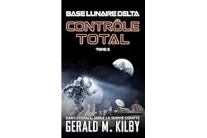 CONTRÔLE TOTAL (Base Lunaire Delta t. 2) (French Edition)
