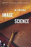 Image Science: Iconology, Visual Culture, and Media Aesthetics