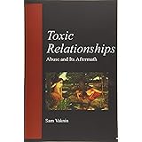 Toxic Relationships: Abuse and its Aftermath