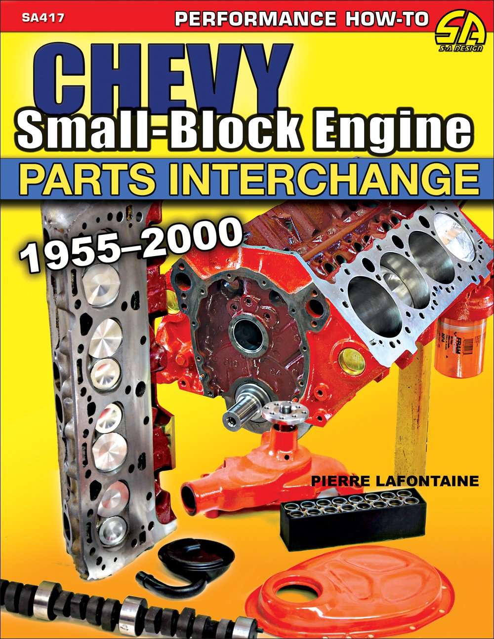 Chevy Small-Block Engine Parts Interchange: 1955-2000: Pierre Lafontaine:  9781613254080