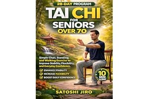 Tai Chi For Seniors Over 70: Simple Chair, Standing, and Walking Exercise to Improve Stability, Flexibility, and Everyday Con