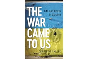 The War Came To Us: Life and Death in Ukraine -- A Waterstones Book of the Year 2023