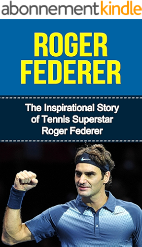 Download Roger Federer: The Inspirational Story of Tennis Superstar Roger Federer (Roger Federer Unauthorized Biography, Switzerland, Tennis Books) (English Edition) PDF