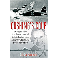 Cushing's Coup: The True Story of How Lt. Col. James Cushing and His Filipino Guerrillas Captured Japan's Plan Z and… book cover