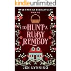 To Hunt a Ruby Remedy: A Grumpy/Sunshine Little Red Riding Hood Novella (Once Upon an Enchantment)