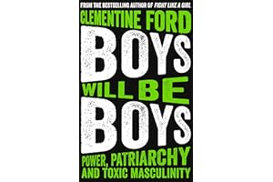 Boys Will Be Boys: Power, Patriarchy and Toxic Masculinity