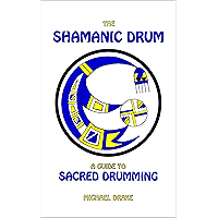 The Shamanic Drum: A Guide to Sacred Drumming book cover