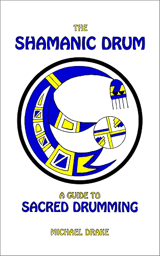 Download The Shamanic Drum: A Guide to Sacred Drumming (English Edition) PDF