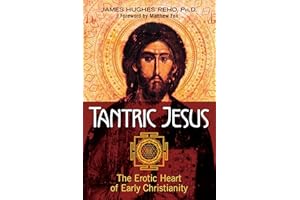 Tantric Jesus: The Erotic Heart of Early Christianity