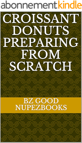 Download Croissant Donuts Preparing from Scratch (English Edition) PDF
