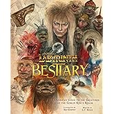 Jim Henson's Labyrinth: Bestiary: A Definitive Guide to the Creatures of the Goblin King's Realm
