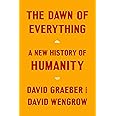 The Dawn of Everything: A New History of Humanity