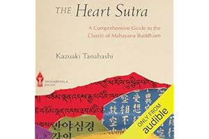 The Heart Sutra: A Comprehensive Guide to the Classic of Mahayana Buddhism