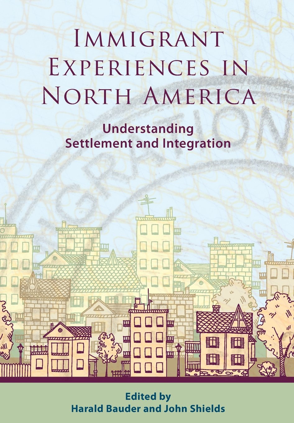 Immigrant Experiences In North America Understanding Settlement And Integration Bauder Harald Shields John 9781551307145 Books Amazon Ca