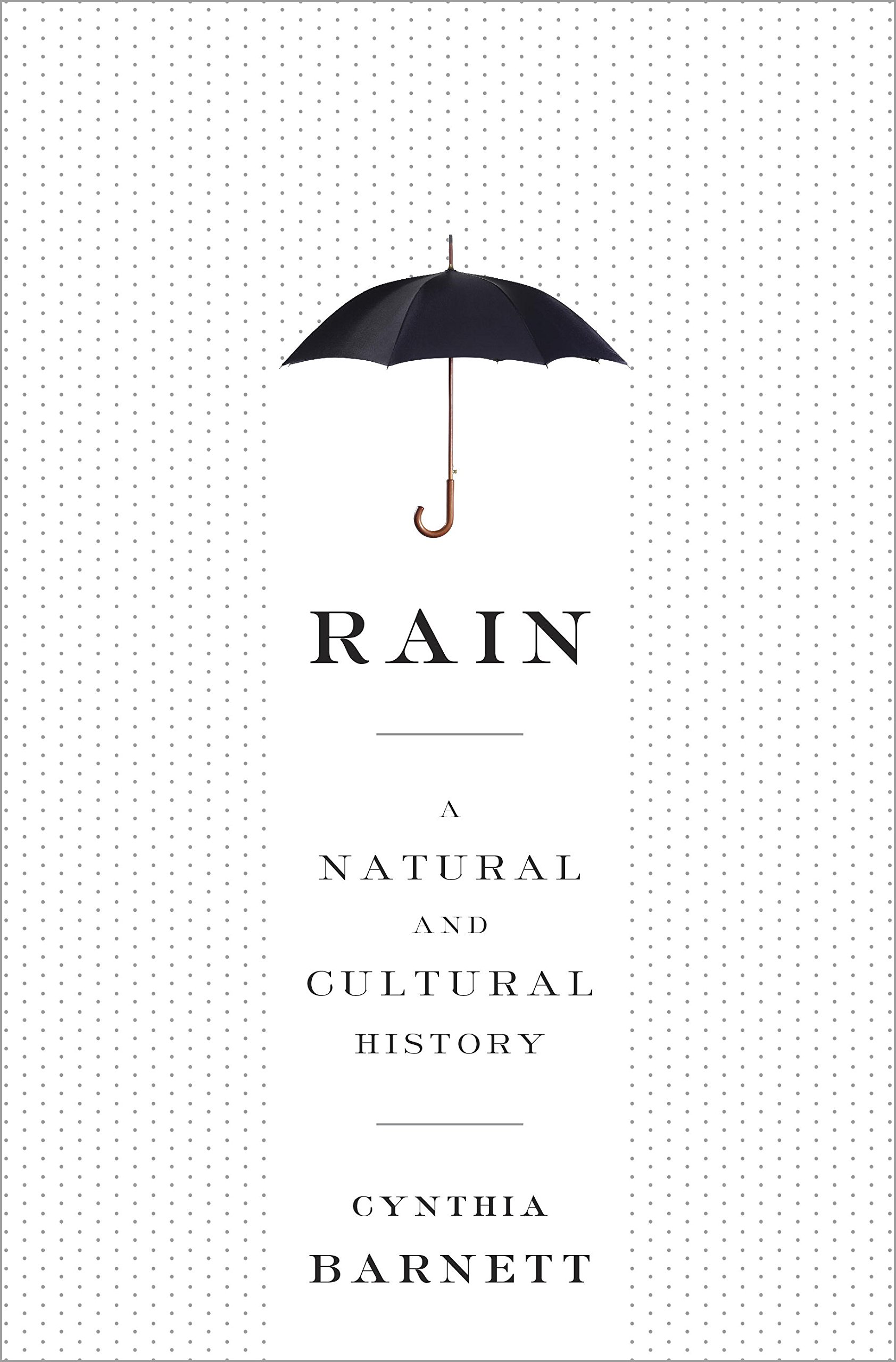Rain A Natural And Cultural History Barnett Cynthia Amazon Com