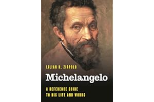 Michelangelo: A Reference Guide to His Life and Works