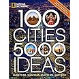 100 Cities, 5,000 Ideas: Where to Go, When to Go, What to See, What to Do