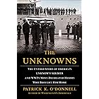 The Unknowns: The Untold Story of America's Unknown Soldier and WWI's Most Decorated Heroes Who Brought Him Home