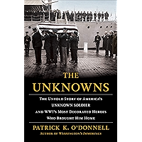 The Unknowns: The Untold Story of America's Unknown Soldier and WWI's Most Decorated Heroes Who Brought Him Home book cover