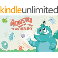 The Monster Who Wanted to Stay Healthy: a book about fighting the germs, social distancing, personal hygiene and healthy… book cover
