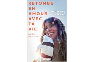 Retombe en amour avec ta vie: Les 10 clés pour y arriver (NON CLASSE) (French Edition)