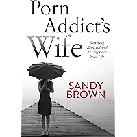 Porn Addict’s Wife: Surviving Betrayal and Taking Back Your Life book cover