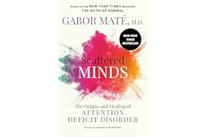 Scattered Minds: The Origins and Healing of Attention Deficit Disorder