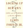 Locking Up Our Own: Crime and Punishment in Black America