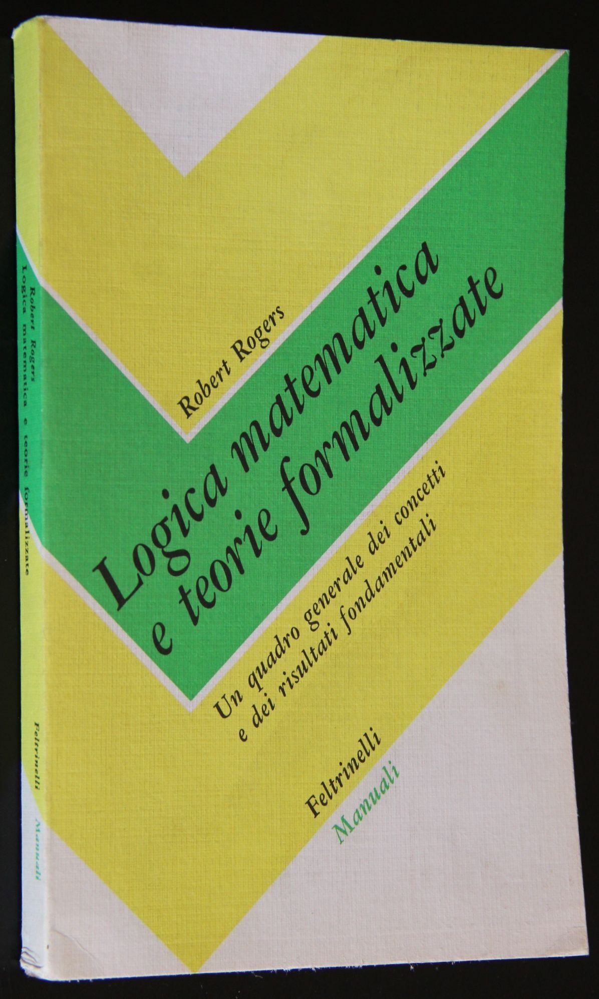 Amazon.it: Logica matematica e teorie formalizzate. Un quadro generale dei concetti e dei risultati fondamentali - Rogers, Robert, Silvestrini, D. - Libri