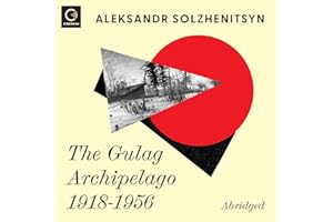 The Gulag Archipelago 1918-1956: An Experiment in Literary Investigation
