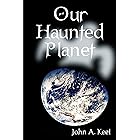 Our Haunted Planet