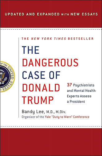 Download The Dangerous Case of Donald Trump: 37 Psychiatrists and Mental Health Experts Assess a President - Updated and Expanded with New Essays (English Edition) PDF