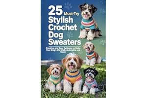 25 Must-Try Stylish Crochet Dog Sweaters: Creative and Easy Patterns to Make Your Dog’s Wardrobe Adorable and Warm
