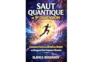 SAUT QUANTIQUE et 5E DIMENSION : Comment Faire un Bond en Avant en Changeant Votre Fréquence Vibratoire (Loi de l'attraction,