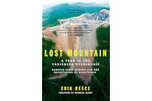 Lost Mountain: A Year in the Vanishing Wilderness Radical Strip Mining and the Devastation of Appalachia