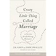Crazy Little Thing Called Marriage: 12 Secrets for a Lifelong Romance