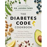 The Diabetes Code Cookbook: Delicious, Healthy, Low-Carb Recipes to Manage Your Insulin and Prevent and Reverse Type 2 Diabetes (Dr. Jason Fung Code, 4)