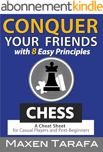 Download Chess: Conquer your Friends with 8 Easy Principles: Chess Strategy for Casual Players and Post-Beginners (The Skill Artist's Guide - Chess Strategy, Chess Books Book 1) (English Edition) PDF