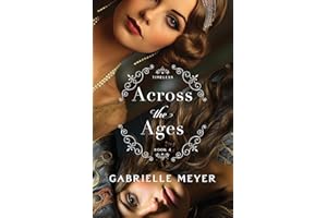 Across the Ages (Timeless Book #4): An Inspirational Historical Time-Travel Romance of Pirates and Prohibition