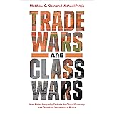 Trade Wars Are Class Wars: How Rising Inequality Distorts the Global Economy and Threatens International Peace