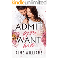 Admit You Want Me: An Enemies to Lovers Romance (Irresistible Billionaires Book 3) book cover