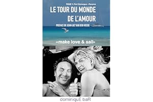 LE TOUR DU MONDE DE L'AMOUR: Changer de vie et partir en couple sur un voilier faire le tour de la planète (French Edition)