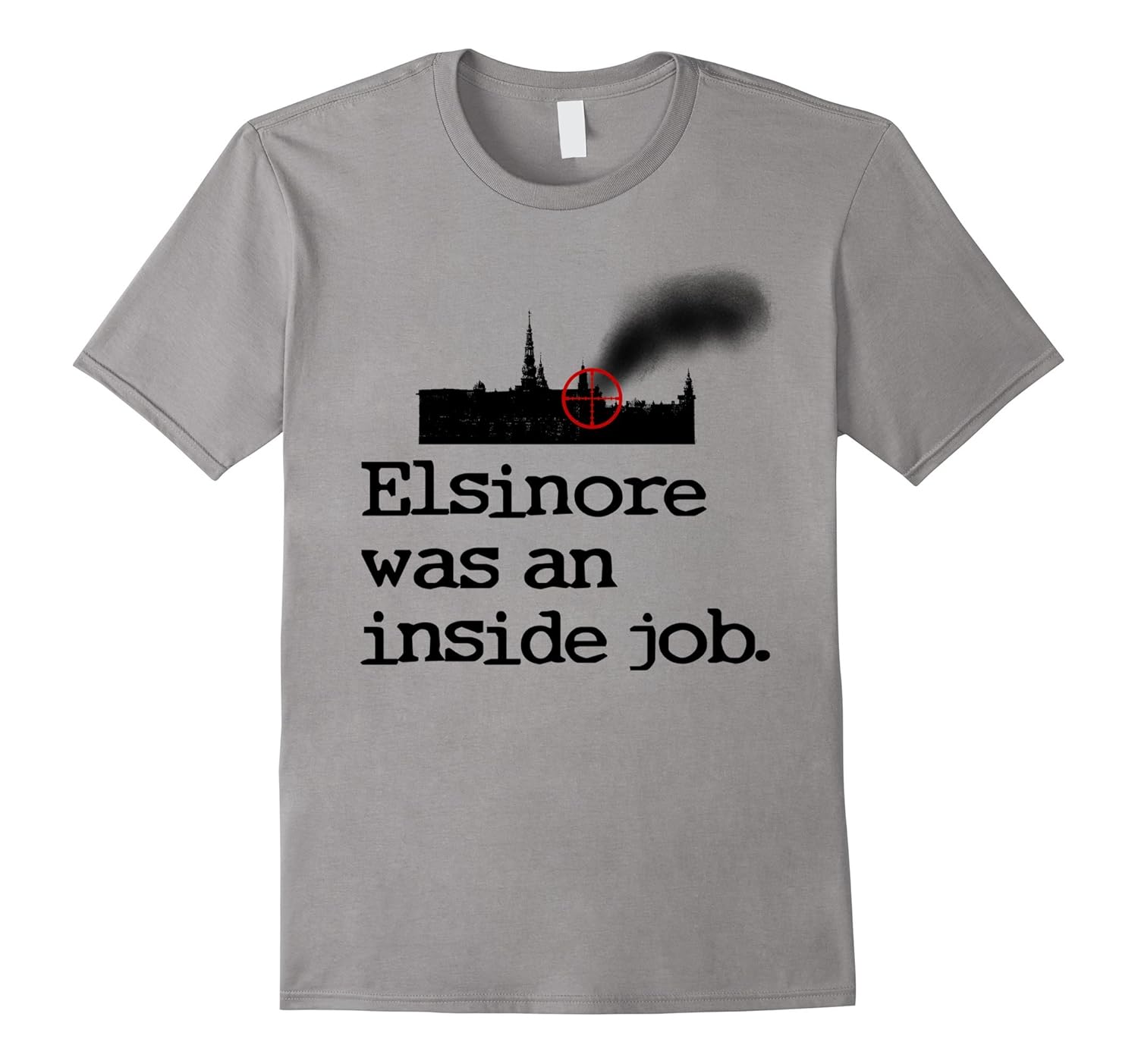 Elsinore Was An Inside Job Hamlet Conspiracy T-Shirt-ANZ