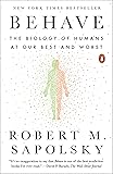 Behave: The Biology of Humans at Our Best and Worst