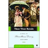 These Three Remain: A Novel of Fitzwilliam Darcy, Gentleman (A Novel of Fitzwilliam Darcy, Gentleman, 3)