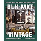 BLK MKT Vintage: Reclaiming Objects and Curiosities That Tell Black Stories