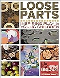 Loose Parts: Inspiring Play in Young Children