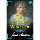 The Complete Works of Jane Austen (Sense and Sensibility, Pride and Prejudice, Mansfield Park, Emma, Northanger Abbey, Persuasion, Lady Susan)