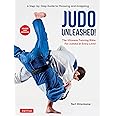 Judo Unleashed!: The Ultimate Training Bible for Judoka at Every Level (Revised and Expanded Edition)