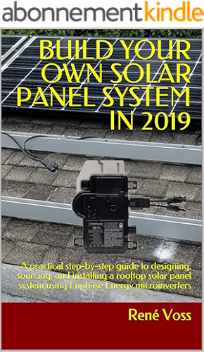 Download BUILD YOUR OWN SOLAR PANEL SYSTEM IN 2019: A practical step-by-step guide to designing, sourcing, and installing a rooftop solar panel system using Enphase Energy microinverters (English Edition) PDF